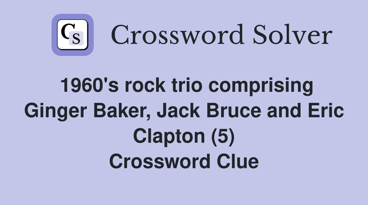 1960's rock trio comprising Ginger Baker, Jack Bruce and Eric Clapton